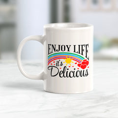 Enjoy Life It's Delicious 11oz Plastic or Ceramic Mug | Motivational Phrases