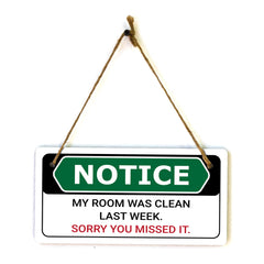 Notice My Room Was Clean Last Week. Sorry You Missed It. 5x10 Hanging Plus Wall or Door Sign | Funny Home Decor