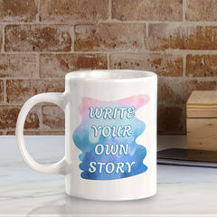 Write Your Own Story 11oz Plastic or Ceramic Mug | Inspirational & Motivational Quotes