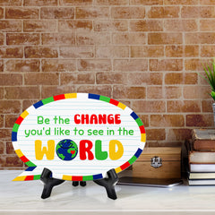 Be The Change You'd Like To See In The World Speech Bubble Table Sign With Acrylic Stand (6” x 4”) | School Decoration