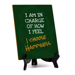 I Am In Charge Of How I Feel I Choose Happiness Table Sign with Acrylic Stand (6x8“) | Positive Motivational Sayings