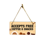 Accepts Free Coffee & Snacks 5x10 Hanging Plus Wall or Door Sign | Home & Office Decor