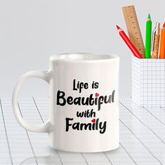 Life Is Beautiful With Family 11oz Plastic or Ceramic Mug | Cute Loving Family Cups