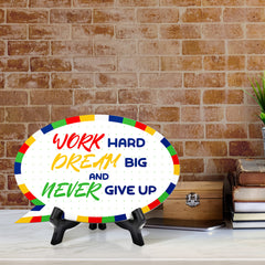 Work Hard Dream Big & Never Give Up Speech Bubble Table Sign With Acrylic Stand (6” x 4”) | Elementary School Decoration