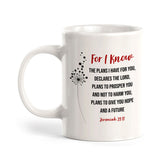 "For I Know The Plans I Have For You... Plans To Give You Hope And A Future" – Jeremiah 29:11 Coffee Mug