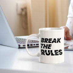 Break The Rules 11oz Plastic or Ceramic Mug | Positive Affirmations and Motivation | Office and Home