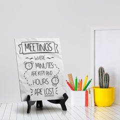 Meetings Where Minutes Are Kept And Hours Are Lost Table Sign with Acrylic Stand (6x8“) | Funny Office Motivational Decor