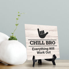 Signs ByLITA Chill Bro, Everything Will Work Out, Wood Color, Square Table Sign (5" x 5”)