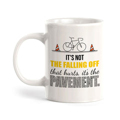It's Not The Falling Off That Hurts, It's The Pavement, Cyclist Coffee Mug