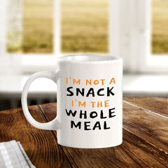 Designs ByLITA I'm Not a Snack; I'm The Whole Meal 11oz Plastic or Ceramic Coffee Mug | Great Humorous Funny Novelty Gift For Friends Family and Co-workers | Printed Both Sides