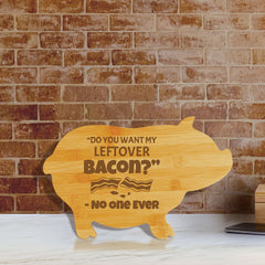 “Do you want my leftover bacon?” - No One Ever (13.75 x 8.75") Pig Shape Cutting Board | Funny Decorative Kitchen Chopping Board