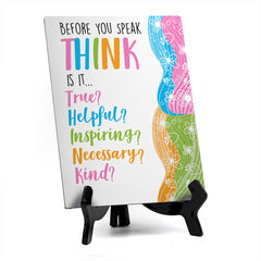 Before You Speak Think Is It... True? Helpful? Inspiring? Necessary? Kind? Table Sign with Acrylic Stand (6x8“) | Elementary School Decoration