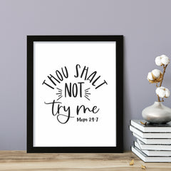 Thou shalt not try me, Framed Wall Art, Home Décor Prints