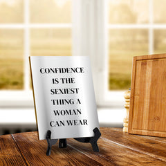 Confidence Is The Sexiest Thing A Woman Can Wear (6x8") Table Sign With Acrylic Stand | Funny Cute Home Decor