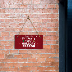 Get Your Fat Pants Ready! It's Holiday Season 5x10 Hanging Plus Wall or Door Sign | Christmas Home Decor