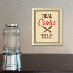 Designs ByLITA Real Cooks Don't Use Recipes!, Framed Wall Art Print | Funny Home Decor