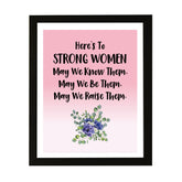 Designs ByLITA Here's To Strong Women May We Know Them, May We Be Them, May We Raise Them. Wall Print (Framed) | Home Decor