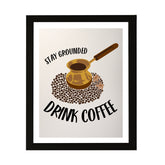 Designs ByLITA Stay Grounded Drink Coffee, Wall Print Art | Coffee Retro Kitchen Decoration