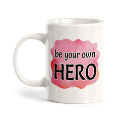Be Your Own Hero 11oz Plastic or Ceramic Mug | Inspirational & Motivational Quotes