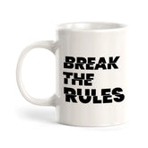 Break The Rules 11oz Plastic or Ceramic Mug | Positive Affirmations and Motivation | Office and Home