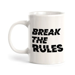 Break The Rules 11oz Plastic or Ceramic Mug | Positive Affirmations and Motivation | Office and Home