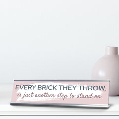 Signs ByLITA Every Brick They Throw, Is Just Another Step to Stand On, Silver Frame, Desk Sign (2x8")