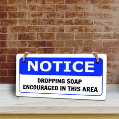 Notice Dropping Soap Encouraged In This Area 5x10 Hanging Plus Wall or Door Sign | Funny Home Décor
