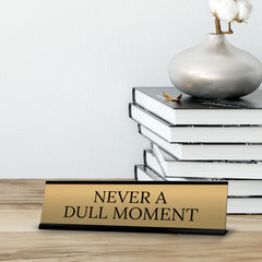 Signs ByLITA Never a Dull Moment Co-Worker Gift Black Frame Desk Sign (2x8")