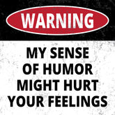 Square Plus Warning My Sense Of Humor Might Hurt Your Feelings Wall or Door Sign | Easy Installation | Funny Home Decor for Garage Bar Workshops