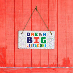 Dream Big Little One 5x10 Hanging Plus Wall or Door Sign