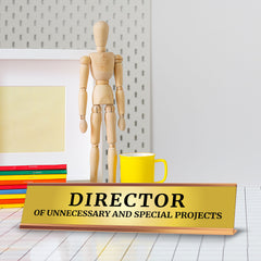Director Of Unnecessary And Special Projects 2 x 10" Desk Sign | Funny Office & Home Decor