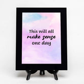 This Will All Make Sense One Day Decorative Wall Plaque (Full Color) | Positive Affirmation Inspiration Décor