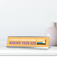 If You Want To Change The World, Start Off By Making Your Bed, Yellow, Silver Frame, Desk Sign (2x8")