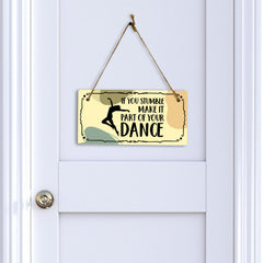 If You Stumble Make It Part Of Your Dance 5x10 Hanging Plus Wall or Door Sign | Home Décor