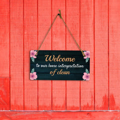 Welcome To Our Loose Interpretation Of Clean 5x10 Hanging Plus Wall or Door Sign | Funny Home Decor