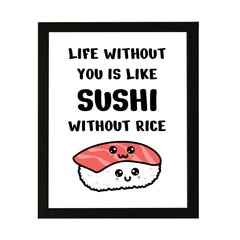 Designs ByLITA Life Without You Is Like Sushi Without Rice, Framed Print Inspirational Wall Art | Decoration For Sushi Lovers