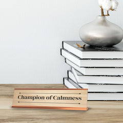 Champion of Calmness Rose Gold Frame Desk Sign (2x8") | Novelty Workplace and Home Office Decoration For Him