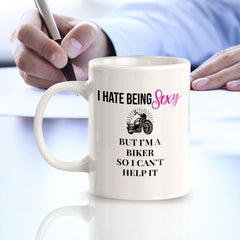 I Hate Being Sexy But I'm A Biker So I Can't Help It 11oz Plastic or Ceramic Mug | Funny Sporty Cup
