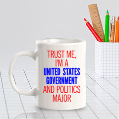 Trust Me, I'm A United States Government And Politics Major 11oz Plastic or Ceramic Mug | Funny Office Cups