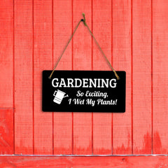 Gardening So Exciting, I Wet My Plants! 5x10 Hanging Plus Wall or Door Sign | Funny & Positive Home Decor