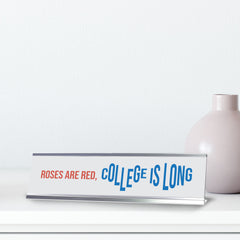 Roses Are Red, College Is Long, Silver Frame, Desk Sign (2x8")