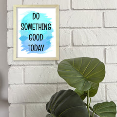 DIGITAL DOWNLOAD Do Something Good Today 11 x 14" Wall Print (Unframed) | Motivational Office & Home Decor