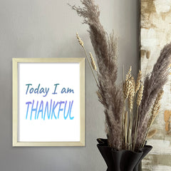 DIGITAL DOWNLOAD Today I Am Thankful 11 x 14" Wall Print (Unframed) | Motivational Office & Home Decor