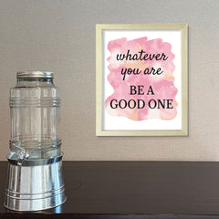 DIGITAL DOWNLOAD Whatever You Are Be A Good One 11 x 14" Wall Print (Unframed) | Motivational Office & Home Decor