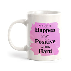 Make It Happen Stay Positive Work Hard 11oz Plastic or Ceramic Mug | Positive Affirmations and Motivation | Office and Home