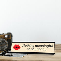 Nothing Meaningful To Say Today, Black Frame Desk Sign (2x8)