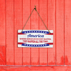 America Where Miracles Do Just Happen. They Happen All The Time. 5x10 Hanging Plus Wall or Door Sign | Patriotic Home & Office Decor