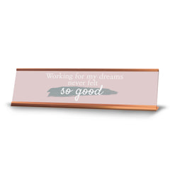 Signs ByLITA Working For My Dreams Never Felt So Good, Gold Frame, Desk Sign (2x8")
