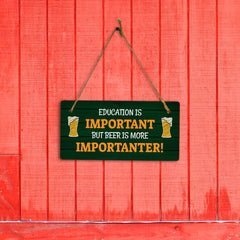 Education Is Important But Beer Is More Importanter! 5x10 Hanging Plus Wall or Door Sign | Funny Home Decor