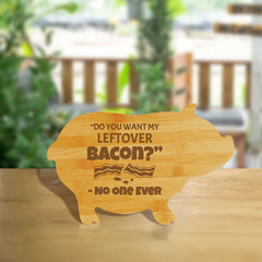 “Do you want my leftover bacon?” - No One Ever (13.75 x 8.75") Pig Shape Cutting Board | Funny Decorative Kitchen Chopping Board